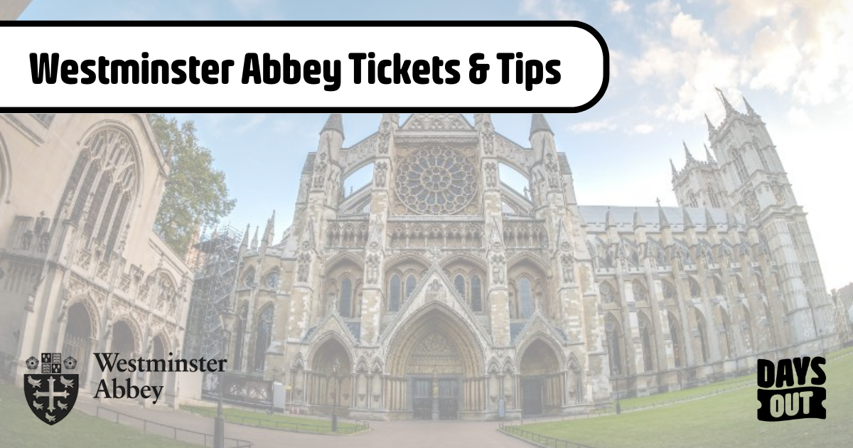 Westminster Abbey Tickets & Tips Days Out