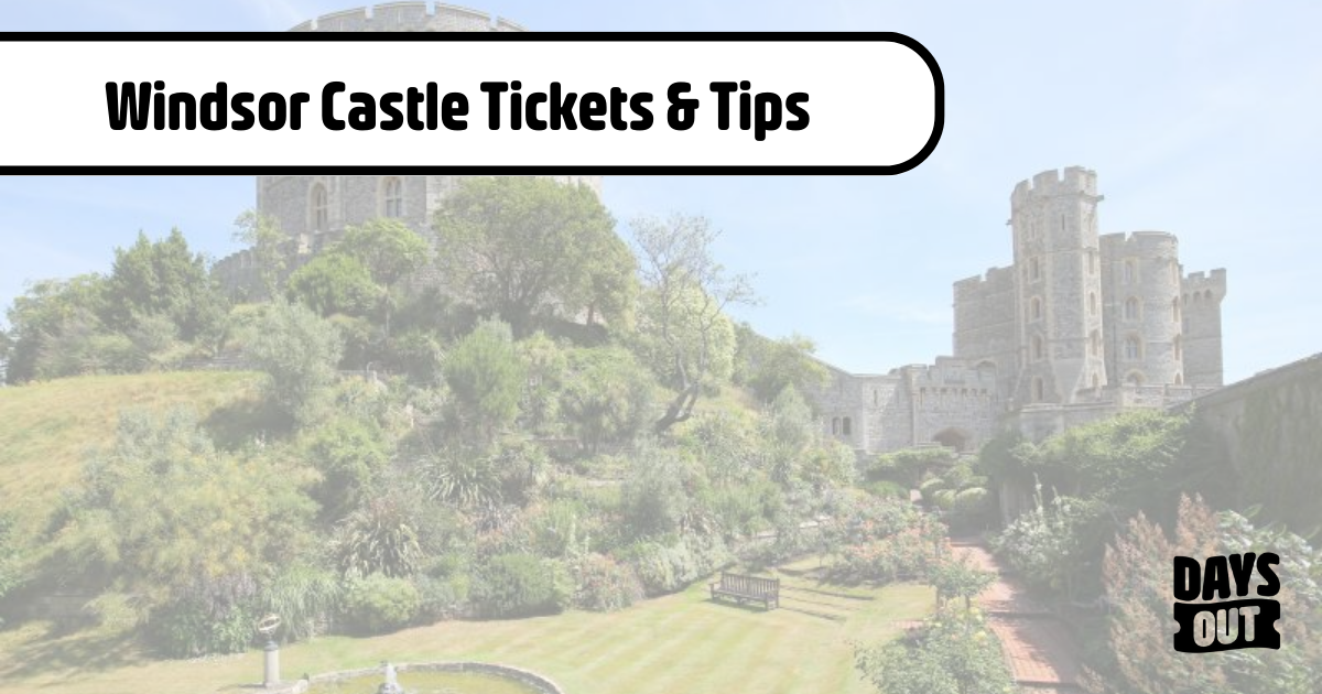 Windsor Castle Tickets and Tips Days Out
