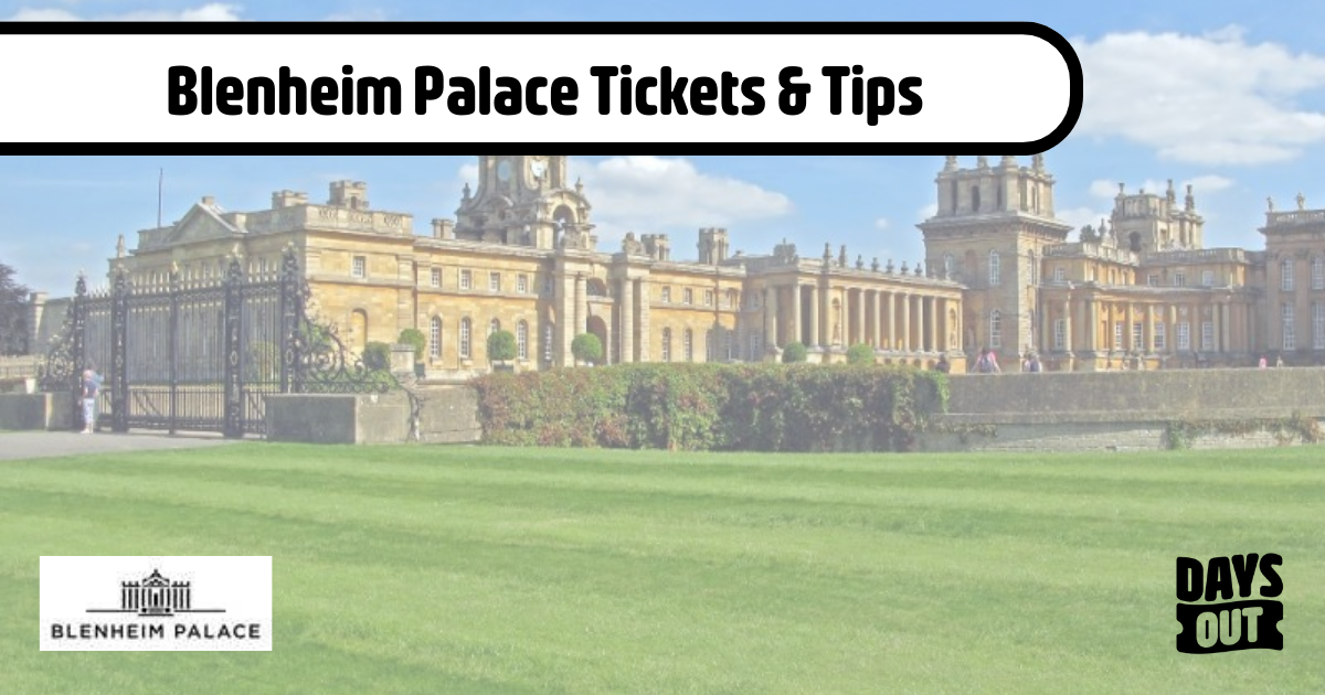 Blenheim Palace Tickets & Tips Days Out