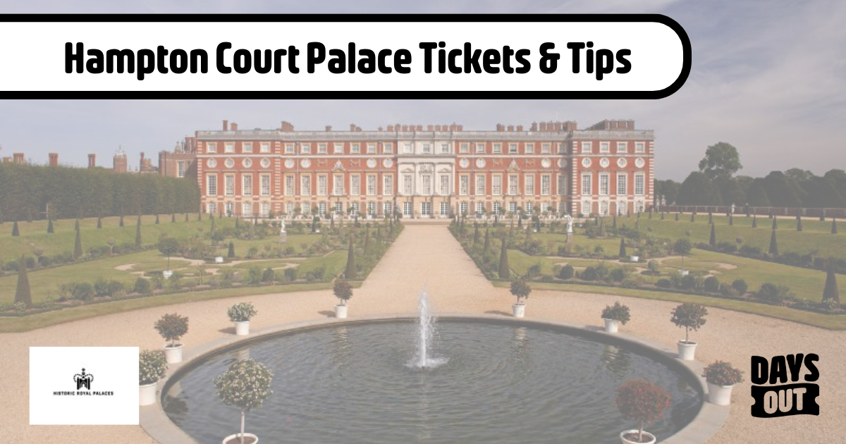 Hampton Court Palace Tickets & Tips | Days Out