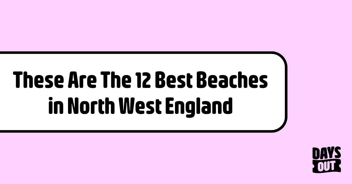 the-12-best-beaches-in-north-west-england-days-out