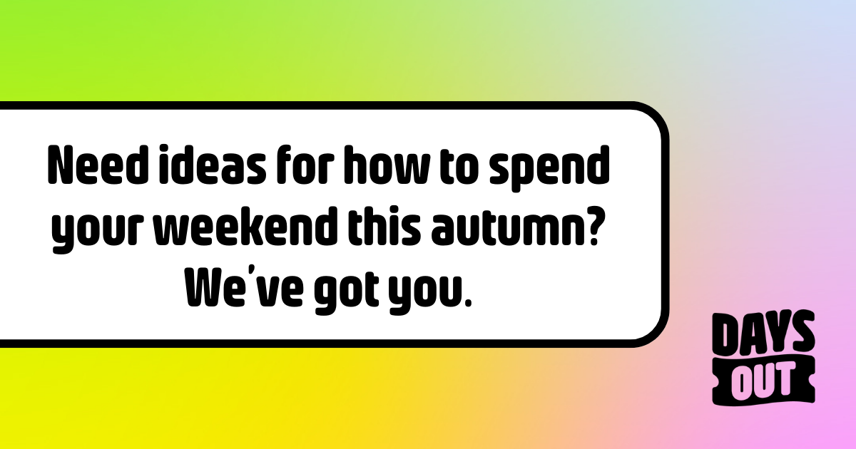 Autumn Weekend Ideas | Days Out