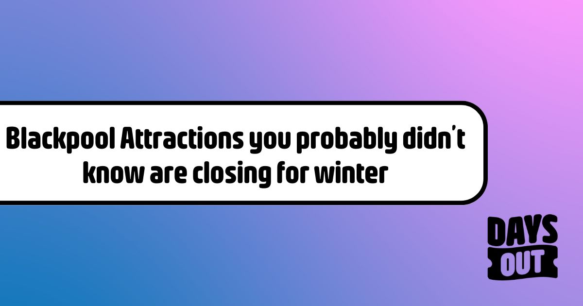 Blackpool Attractions Closing for Winter Days Out