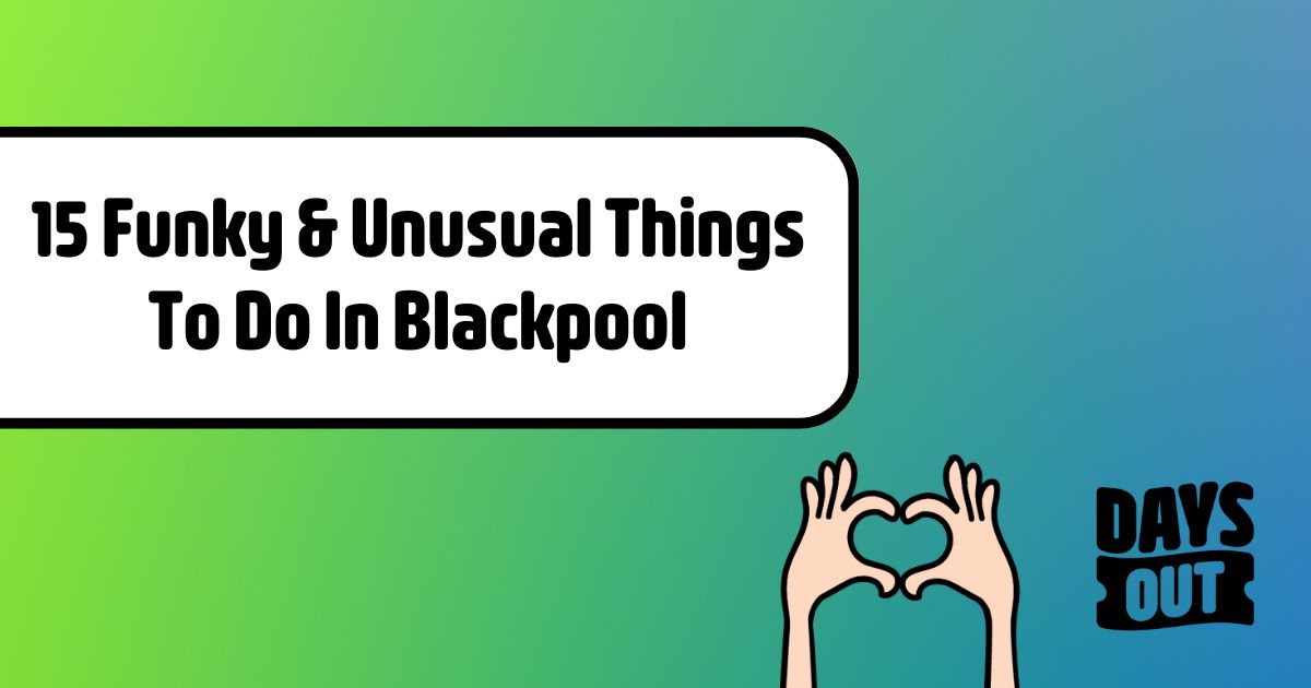15 Unusual Things To Do In Blackpool | Days Out