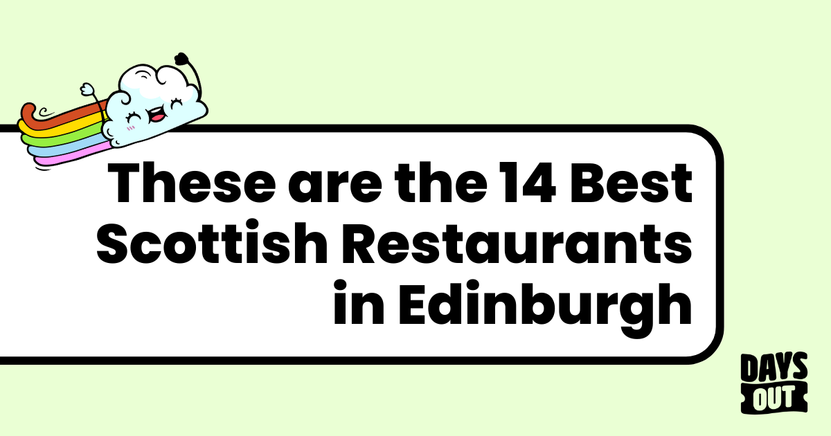 14 Best Scottish Restaurants In Edinburgh Days Out